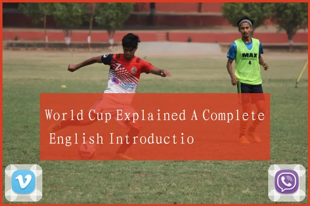 World Cup Explained A Complete English Introductio